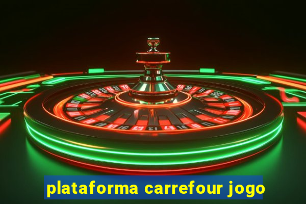 plataforma carrefour jogo